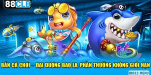 Bắn Cá 88CLB - Hành Trình Săn Thưởng Kỳ Thú Bên Dưới Đại Dương