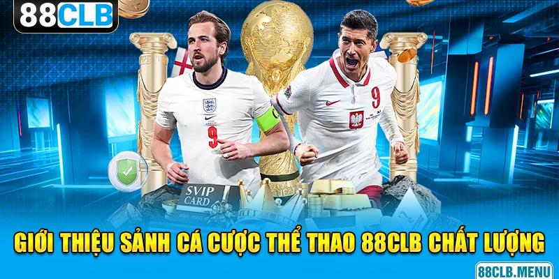 Thể Thao 88CLB - Sảnh Cược Không Thể Bỏ Qua Năm 2026
