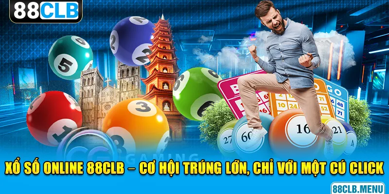 Xổ Số Online 88CLB - Quay Thưởng Hôm Nay, Trúng Độc Liền Tay