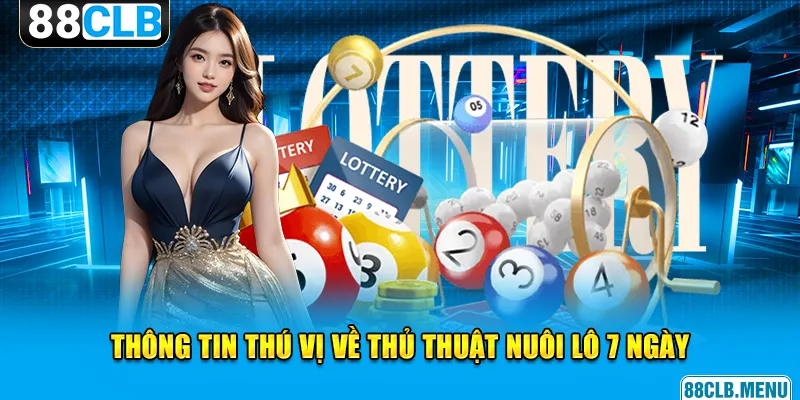 “Vén Màn” Cách Nuôi Lô 7 Ngày Hiệu Quả Cho Anh Em Cược Thủ