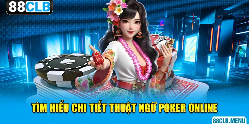 Cách Chơi Poker Online Dành Cho Lính Mới Tại Nhà Cái 88CLB