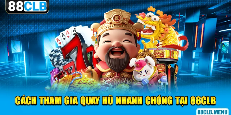Nổ Hũ 90 - Quay Thưởng “Thả Ga”, Trúng Lớn Siêu Dễ Dàng