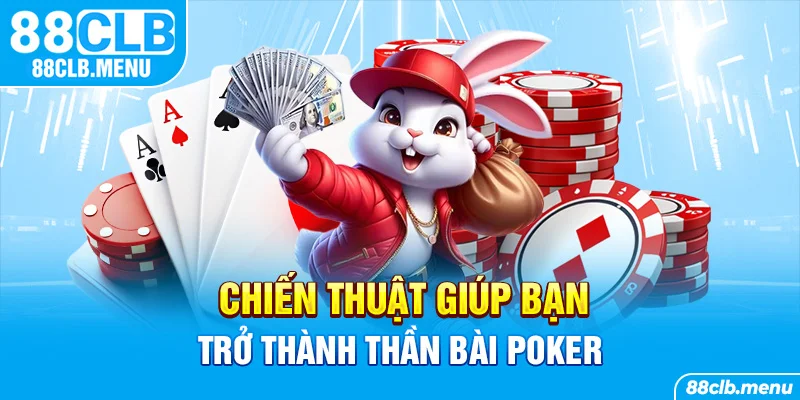Thần Bài Poker Và Top Các Chiến Thuật Đánh Poker Điêu Luyện