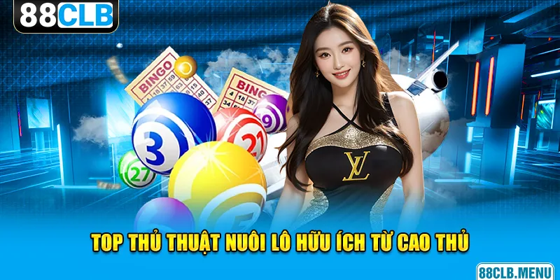 “Vén Màn” Cách Nuôi Lô 7 Ngày Hiệu Quả Cho Anh Em Cược Thủ