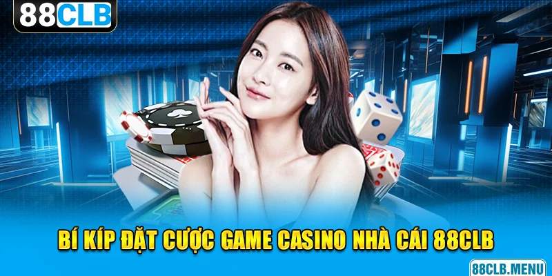 Casino 88CLB - Nền Tảng Đặt Cược Đẳng Cấp Và Hiện Đại