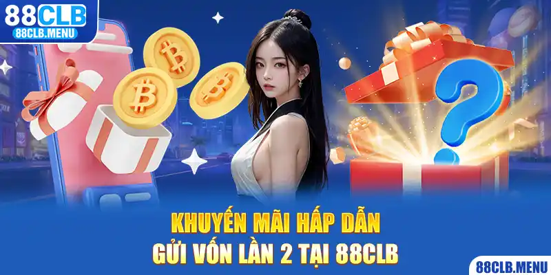 Khuyến Mãi 88CLB - Cập Nhật Ưu Đãi Hot Cho Từng Hội Viên