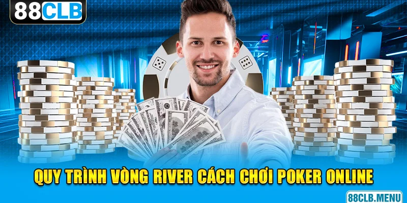 Cách Chơi Poker Online Dành Cho Lính Mới Tại Nhà Cái 88CLB