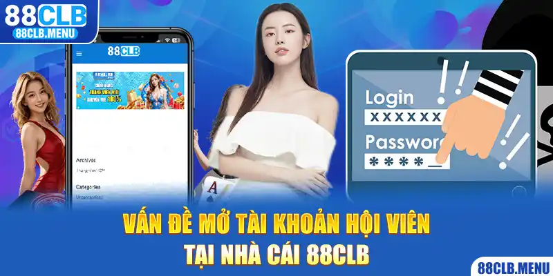Câu Hỏi Thường Gặp - Giải Đáp Những Vướng Mắc Về 88CLB