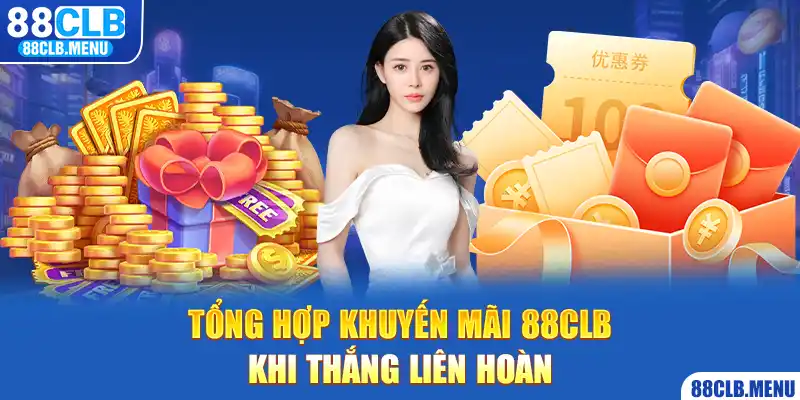 Khuyến Mãi 88CLB - Cập Nhật Ưu Đãi Hot Cho Từng Hội Viên