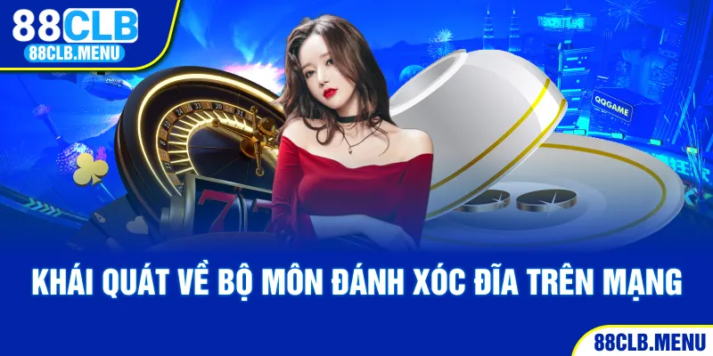Đánh Xóc Đĩa Trên Mạng - Trào Lưu Giải Trí Mới Tại 88CLB