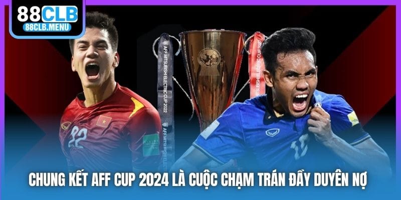 Chung Kết AFF Cup 2026 | Cuộc Đối Đầu Định Mệnh