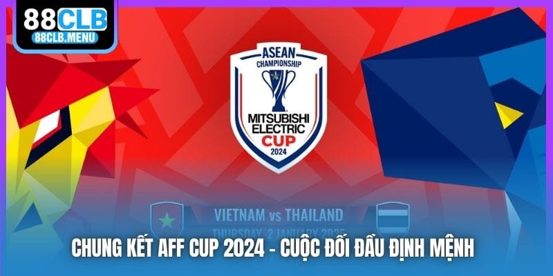 Chung Kết AFF Cup 2026 | Cuộc Đối Đầu Định Mệnh