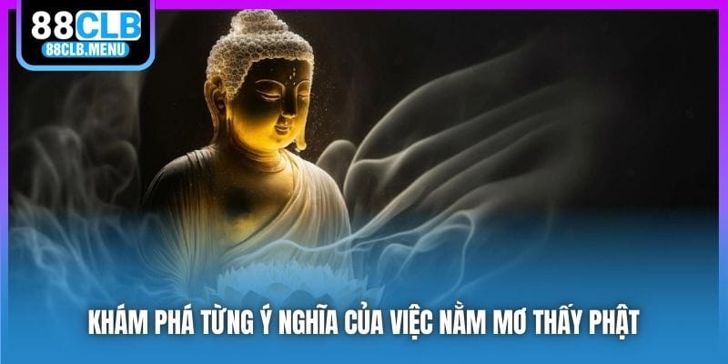 Giải Mã Nằm Mơ Thấy Phật Dự Báo Về Điềm Lành Hay Dữ