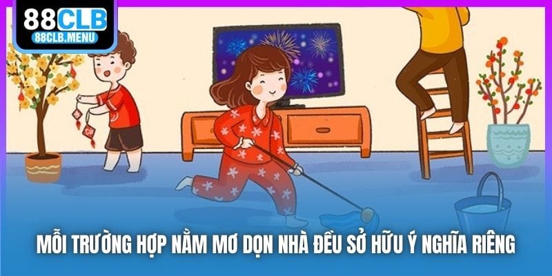 Giải Mã Nằm Mơ Dọn Nhà Và Các Con Số Mang Lại May Mắn