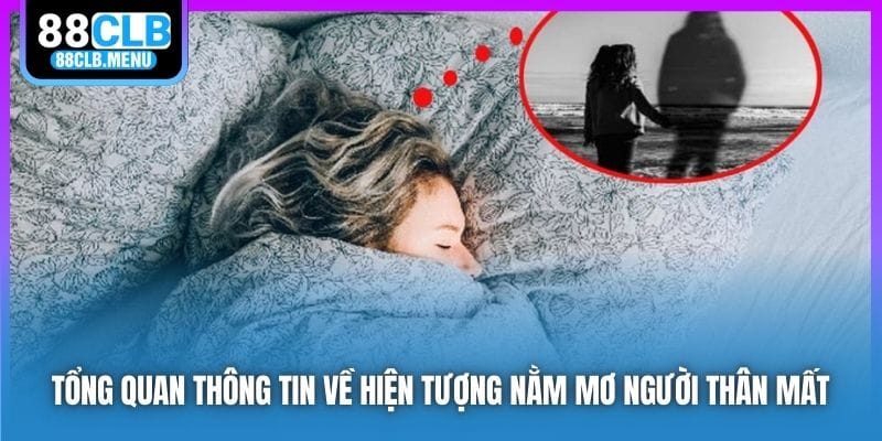 Giải Mã Nằm Mơ Người Thân Mất Và Những Con Số Đỏ Đen