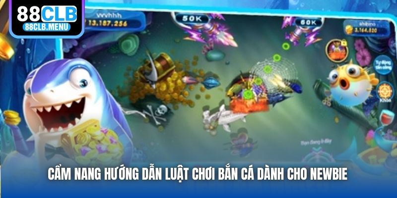 Luật Chơi Bắn Cá Chuẩn Xác Nhất 2026 Cho Người Chơi Mới
