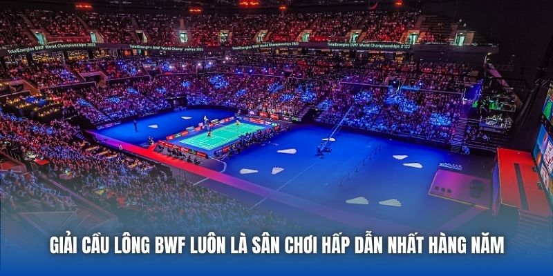 Giải Cầu Lông BWF | Đấu Trường Của Những Tay Vợt Cừ Khôi