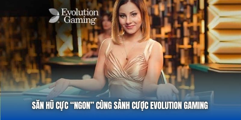 Evolution Gaming - Đơn Vị Cung Cấp Game Cược Đỉnh Cao 2026
