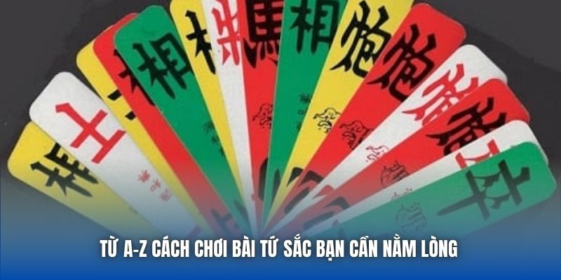 Cách Chơi Bài Tứ Sắc Cơ Bản Một Lính Mới Cần Nắm