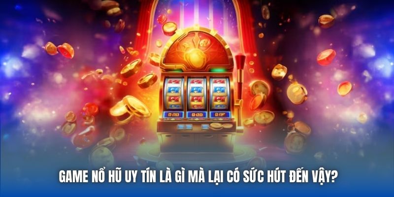 Top Các Game Nổ Hũ Uy Tín Hot Nhất Sảnh Cược 88CLB