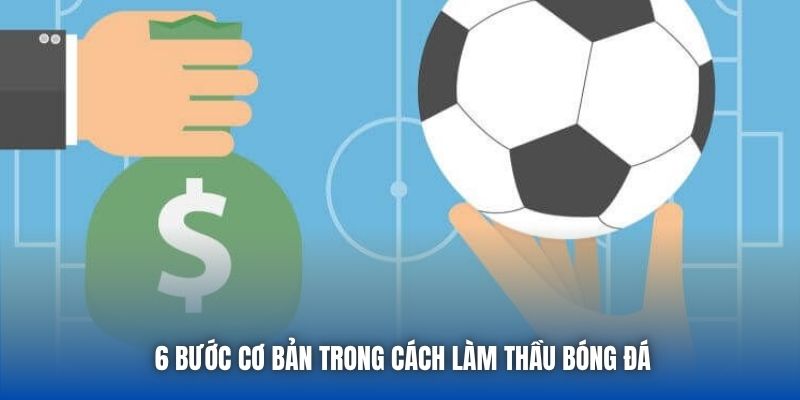 Cách Làm Thầu Bóng Đá Chuyên Nghiệp Từ A Đến Z