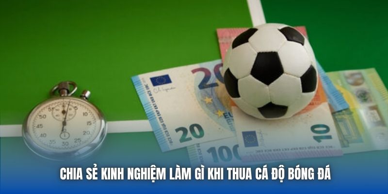 Làm Gì Khi Thua Cá Độ Bóng Đá Để Tìm Lại Chính Mình?