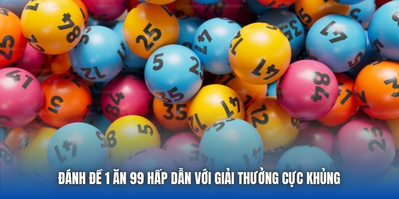Đánh Đề 1 Ăn 99 | Cơ Hội Vàng Dành Cho Nhà Đầu Tư