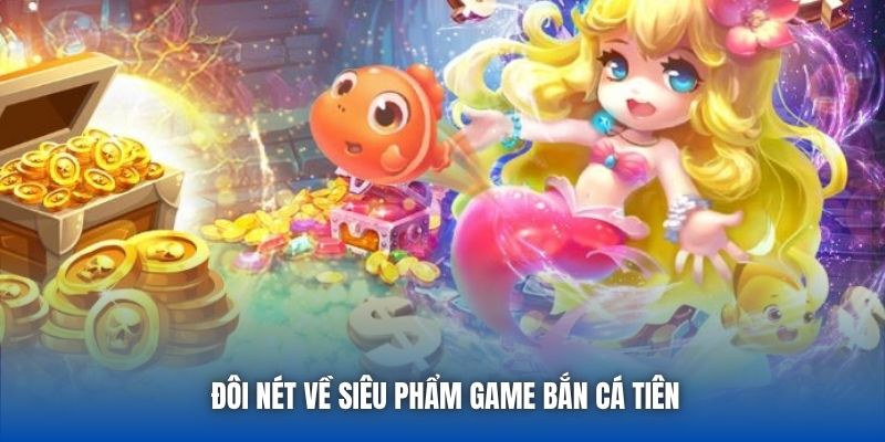 Bắn Cá Tiên - Game Săn Thưởng Siêu Được Lòng Ngư Thủ 88CLB
