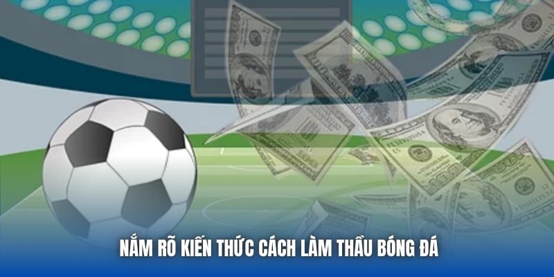 Cách Làm Thầu Bóng Đá Chuyên Nghiệp Từ A Đến Z
