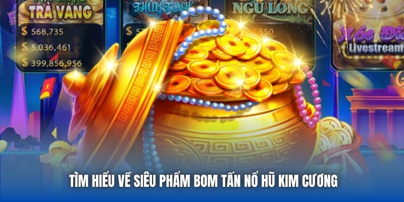 Nổ Hũ Kim Cương - Game Mới Không Kém Phần Hấp Dẫn Tại 88CLB