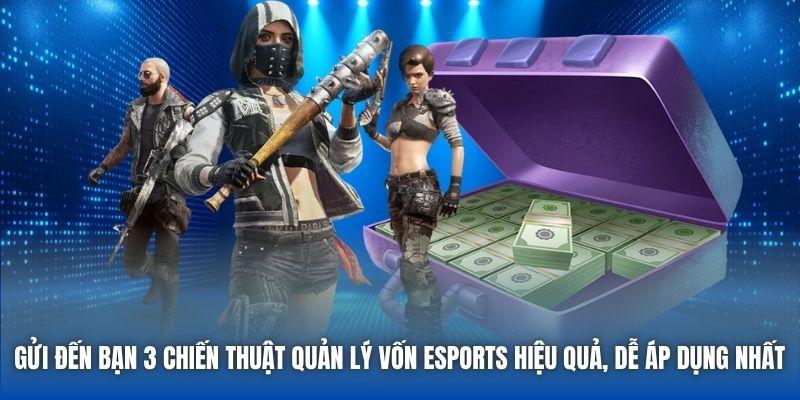 Bật Mí Chiến Thuật Quản Lý Vốn ESports Từ Chuyên Gia