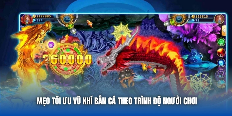 Chọn Súng Bắn Cá Theo Cấp Độ - Bí Quyết Hốt Thưởng Đỉnh Cao