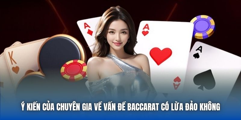 Baccarat Có Lừa Đảo Không? Bóc Trần Sự Thật Từ Chuyên Gia