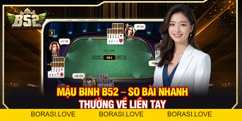 Mậu Binh B52 – So Bài Nhanh Thưởng Về Liền Tay
