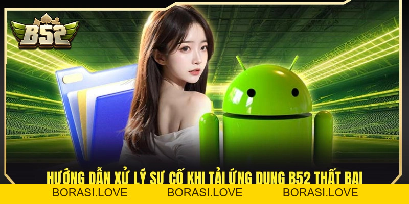 Tải App B52 - Hướng Dẫn Nhanh Cho Android Và iOS