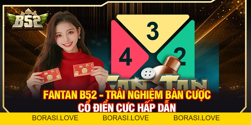 Fantan B52 - Trải Nghiệm Bàn Cược Cổ Điển Cực Hấp Dẫn
