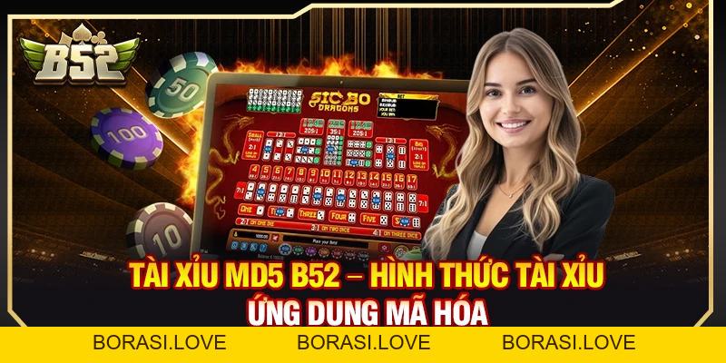 Tài Xỉu MD5 B52 – Hình Thức Tài Xỉu Ứng Dụng Mã Hóa