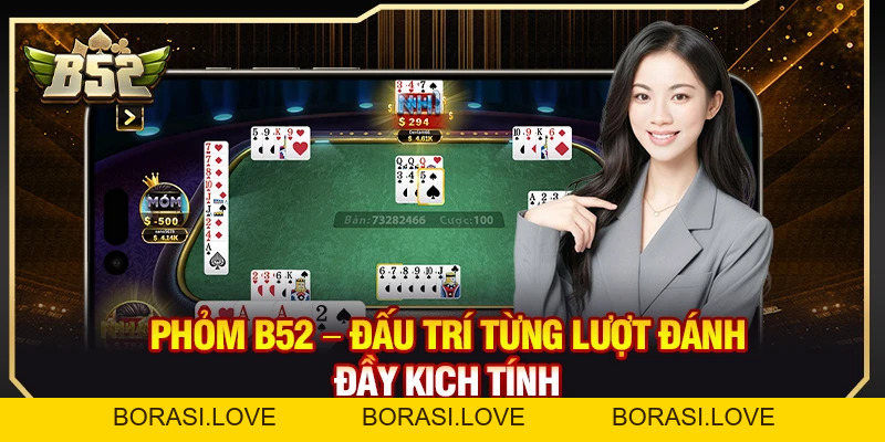 Phỏm B52 – Đấu Trí Từng Lượt Đánh Đầy Kịch Tính