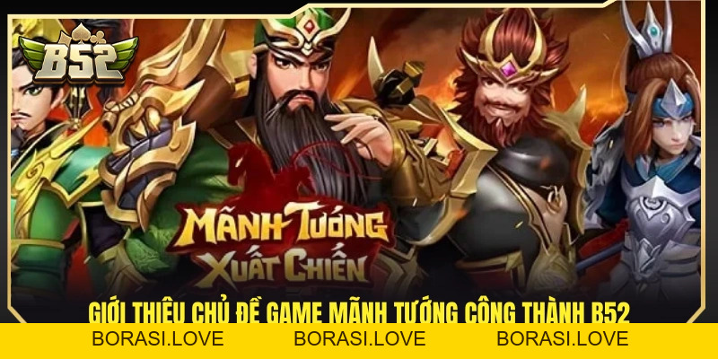 Mãnh Tướng Công Thành B52 – Slot Tam Quốc Kịch Tính