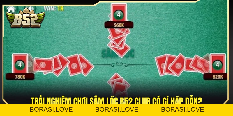 Sâm Lốc B52 Club – Luật Chơi Đơn Giản Đấu Trí Cực Căng
